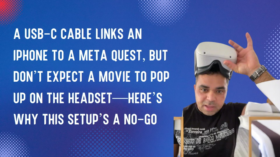 An iPhone hooked up to a Meta Quest with a USB-C cable looks cool, but it won’t play your movie—check out why and how to get your VR fix instead.