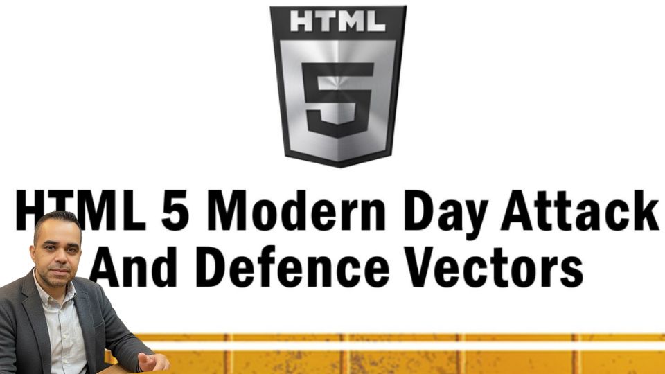 •	Inside HTML5's Attack Surface: What Every Web Developer Needs to Know Before Shipping